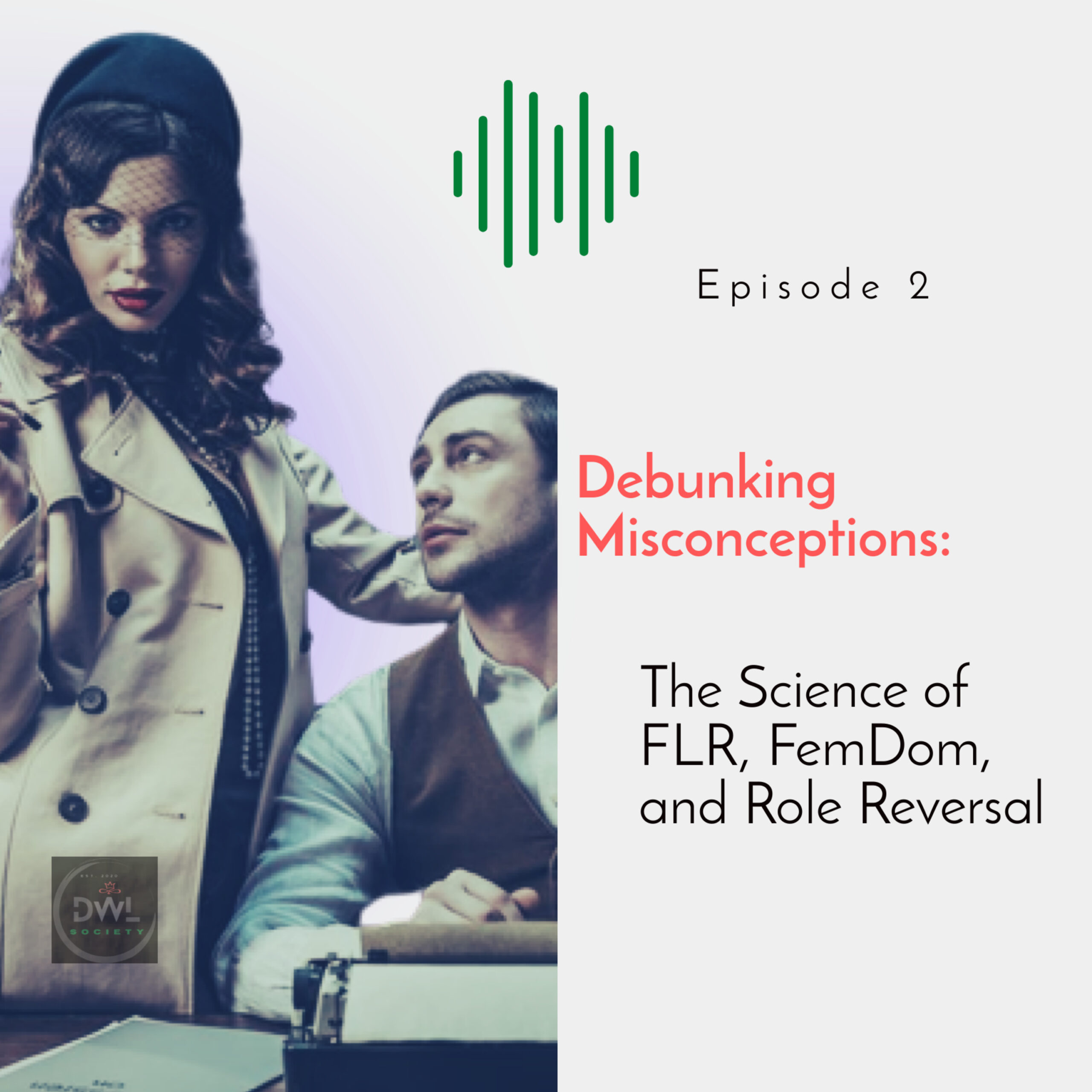 2: S1 E2. Debunking Misconceptions: The Science of FLR, FemDom, and Role Reversal